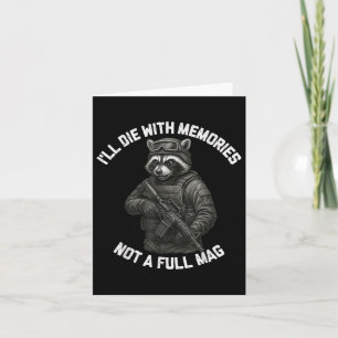 Raccoon Ill Die With Memories Not A Full Mag Card