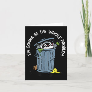 Raccoon Im Gonna Be The Whole Problem Funny Quote  Card