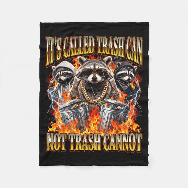 Raccoon It's Called Trash Can Not Trash Cannot Fun Fleece Blanket (Front)