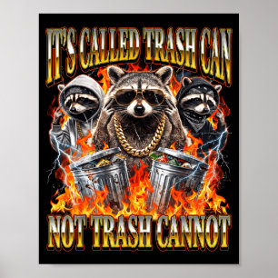 Raccoon It's Called Trash Can Not Trash Cannot Fun Poster