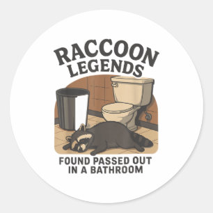 Raccoon Legends Found Ped Out In A Bathroom Trashe Classic Round Sticker