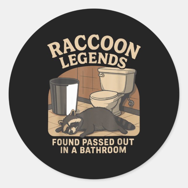 Raccoon Legends Found Ped Out In A Bathroom Trashe Classic Round Sticker (Front)