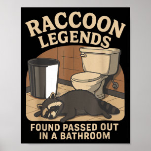 Raccoon Legends Found Ped Out In A Bathroom Trashe Poster