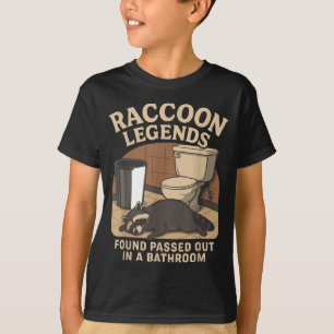Raccoon Legends Found Ped Out In A Bathroom Trashe T-Shirt