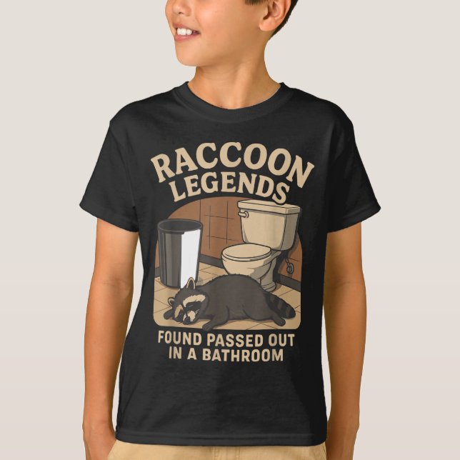 Raccoon Legends Found Ped Out In A Bathroom Trashe T-Shirt (Front)