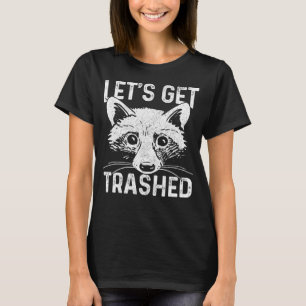 Raccoon Let s Get Trashed  Vintage Racoon   1 T-Shirt