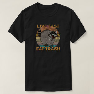 Raccoon - Live Fast Eat Trash T-Shirt