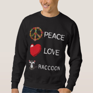 Raccoon Love Peace Animal Garbage Mammal Trash Rac Sweatshirt