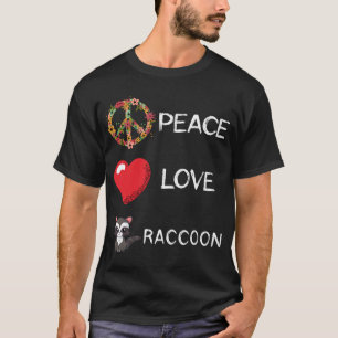 Raccoon Love Peace Animal Garbage Mammal Trash Rac T-Shirt