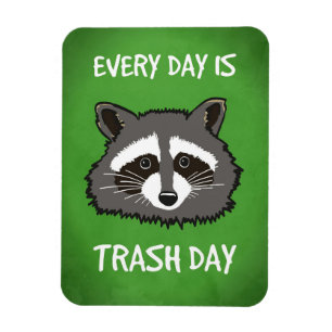 Raccoon Lover Every Day Is Trash Day Magnet