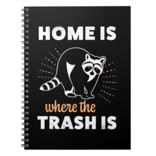 Raccoon Lover Home Is Where The Trash Is Notebook