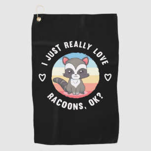 Raccoon Lover I Just Really Love Raccoons Golf Towel