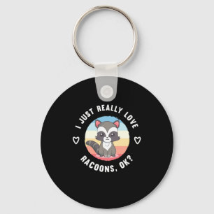 Raccoon Lover I Just Really Love Raccoons Keychain