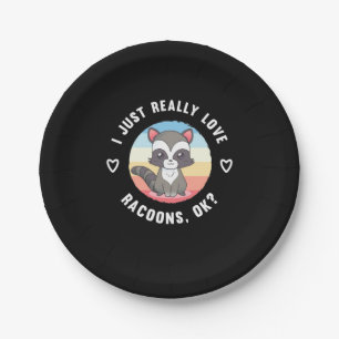 Raccoon Lover I Just Really Love Raccoons Paper Plate