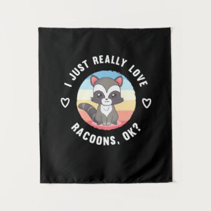 Raccoon Lover I Just Really Love Raccoons Tapestry