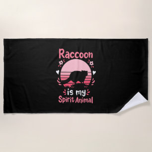 Raccoon Lover Raccoon Is My Spirit Animal Beach Towel