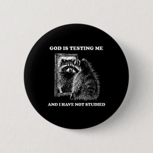 Raccoon Meme Funny Saying God Is Testing Me Street 2 Inch Round Button