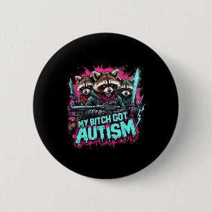 Raccoon Meme My Got Autism Funny Autism Awareness  2 Inch Round Button