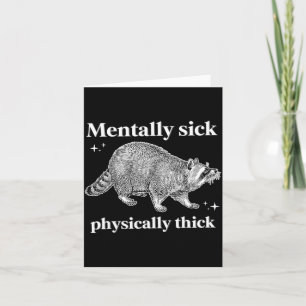 Raccoon Mentally Sick Physically Thick Card