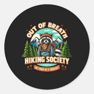 Raccoon Out Of Breath Hiking Society Be There In A Classic Round Sticker