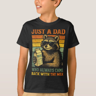 Raccoon Papa A Dad Who Came Back with The Milk T-Shirt