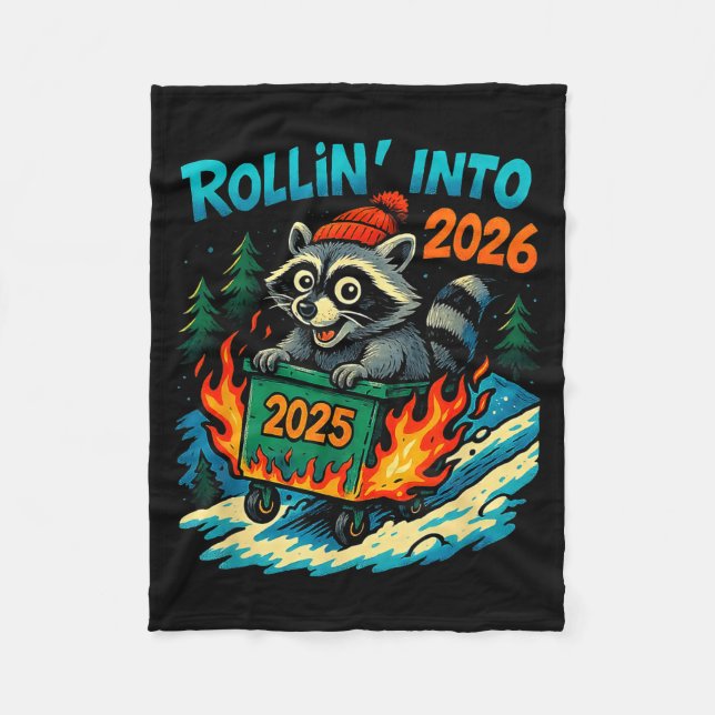 Raccoon Rollin Into 2026 Dumpster Fire New Year Me Fleece Blanket (Front)