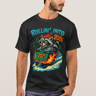 Raccoon Rollin Into 2026 Dumpster Fire New Year Me T-Shirt