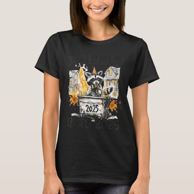 Raccoon Rollin Into 2026 Funny Dumpster Fire 2025  T-Shirt (Front)