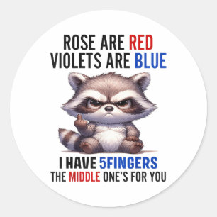 Raccoon Rose Are Red Violets Are Blue I Have 5 Fin Classic Round Sticker
