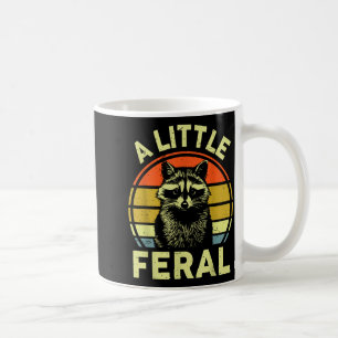 Raccoon-shirt A Little Feral Funny Raccoon  Coffee Mug