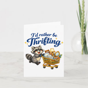 Raccoon Shopng Cart Funny Quote I’d Rather Be Thri Card