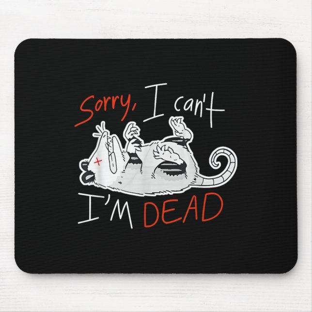 Raccoon Sorry I Can't I'm Dead Rat  Mouse Pad (Front)