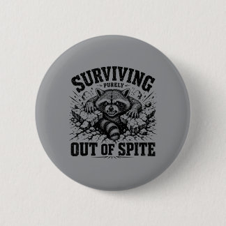 Raccoon Surviving Purely Out Of Spite Sarcastic 2 Inch Round Button