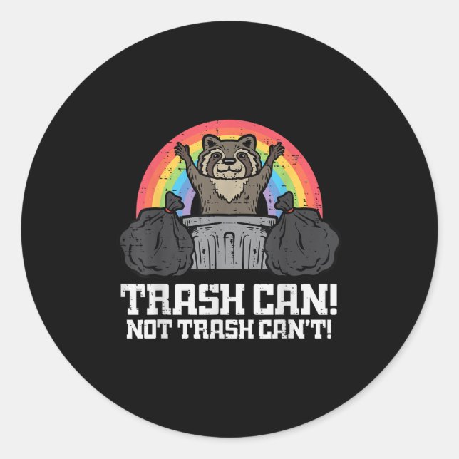 Raccoon Trash Can Not Cant Funny Street Cat Men Wo Classic Round Sticker (Front)