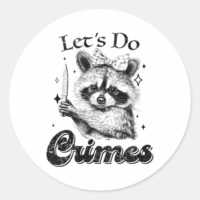 Raccoon Trash Funny Racoon Let's Do Crimes Cute An Classic Round Sticker (Front)