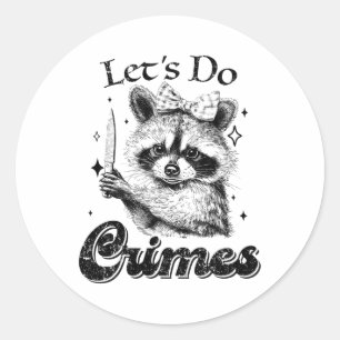 Raccoon Trash Funny Racoon Let's Do Crimes Cute An Classic Round Sticker