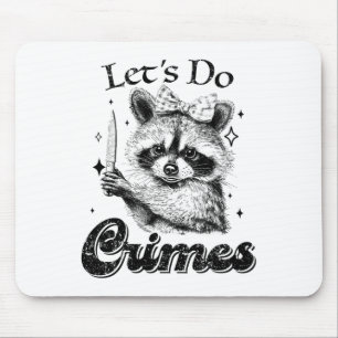 Raccoon Trash Funny Racoon Let's Do Crimes Cute An Mouse Pad