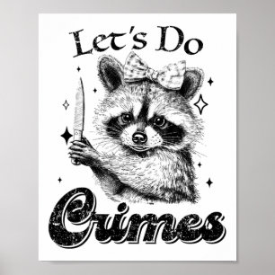 Raccoon Trash Funny Racoon Let's Do Crimes Cute An Poster