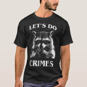 Raccoon Trash Racoon Let'S Do Crimes Animals Men  T-Shirt