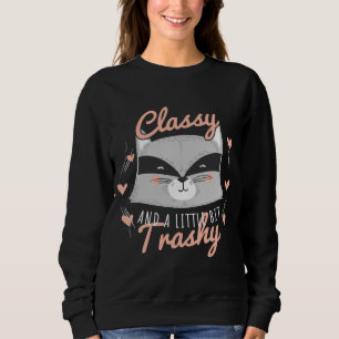 Raccoon Trashy and Class Funny Trash Panda Street Sweatshirt