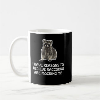Raccoons Are Mocking Me Humour Meme Funny Raccoon Coffee Mug