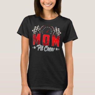 Race Car Birthday Party Racing Family Mom Pit Crew T-Shirt