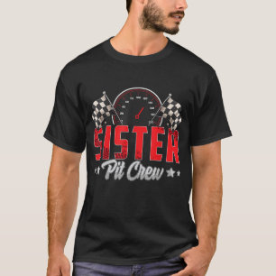 Race Car Birthday Party Racing Family Sister Pit C T-Shirt