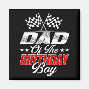 Race Car Dad Of The Birthday Boy Racing Family T C Magnet