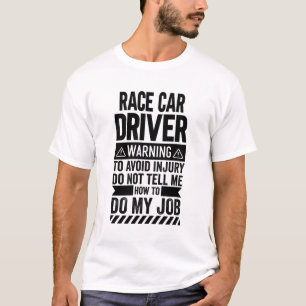 Race Car Driver Warning T-Shirt