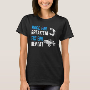 Race Em Break Em Fixed Em Repeat Remote Controlled T-Shirt
