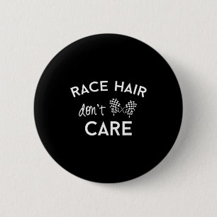 Race Hair Don't Care, Funny Girls Racing  2 Inch Round Button