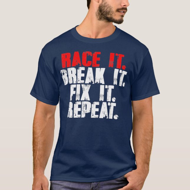 Race It Break It Fix It Repeat RC Car Truck  (2) T-Shirt (Front)