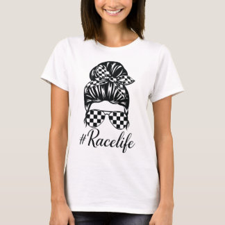 Race life Messy Bun Mom life Racing T-Shirt