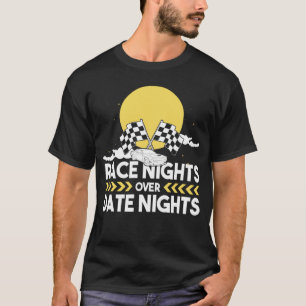 Race Nights over Date Nights Race Girl Car Racing T-Shirt